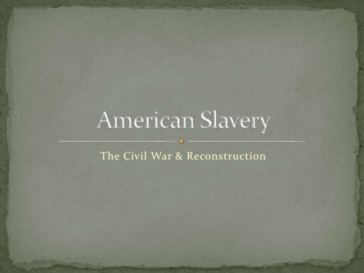 The Civil War & Reconstruction 